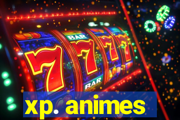 xp. animes