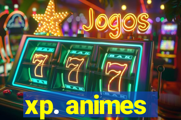 xp. animes