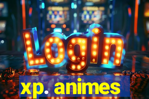 xp. animes