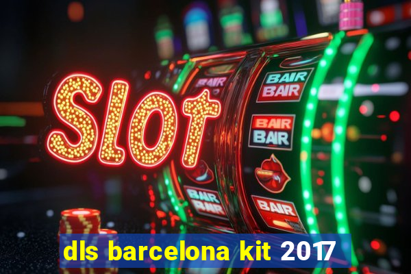 dls barcelona kit 2017