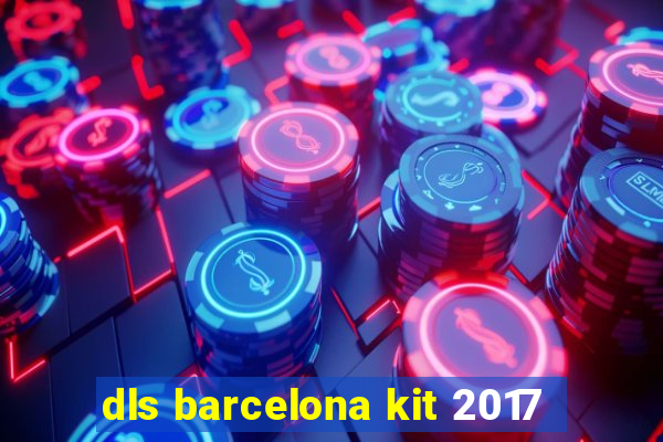 dls barcelona kit 2017