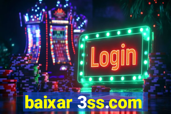 baixar 3ss.com