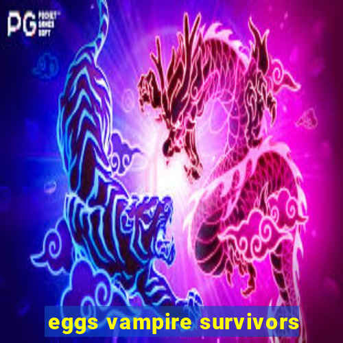 eggs vampire survivors