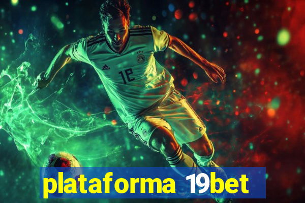 plataforma 19bet