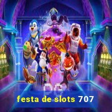 festa de slots 707