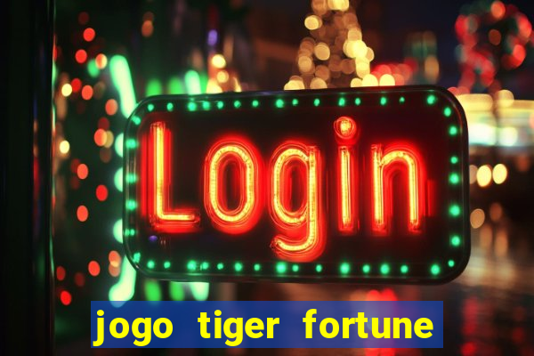 jogo tiger fortune paga mesmo