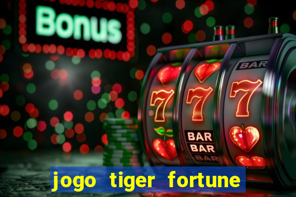 jogo tiger fortune paga mesmo