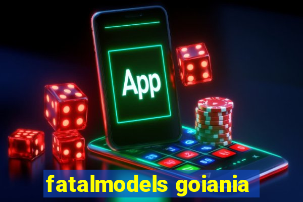 fatalmodels goiania