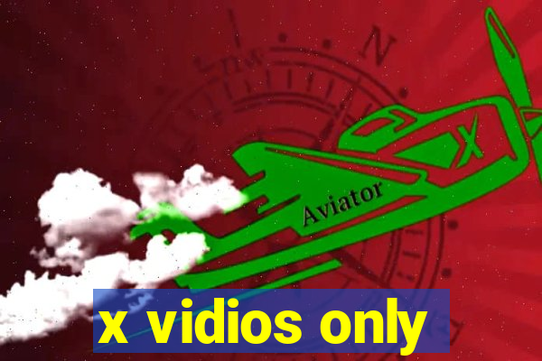 x vidios only