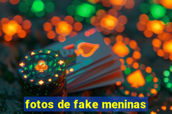 fotos de fake meninas