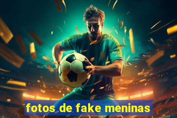 fotos de fake meninas