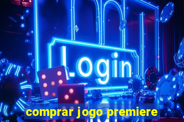 comprar jogo premiere