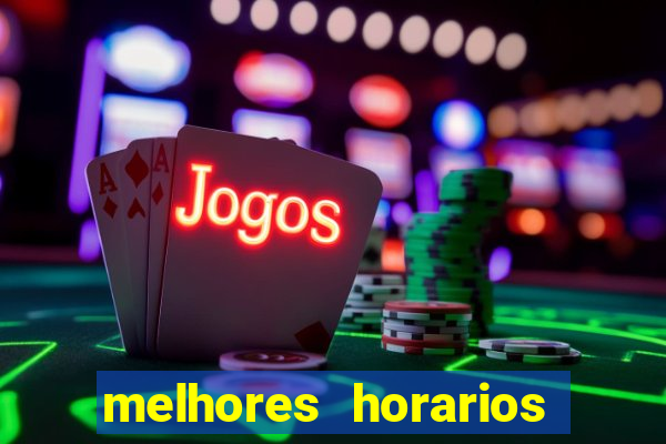 melhores horarios pagantes fortune tiger