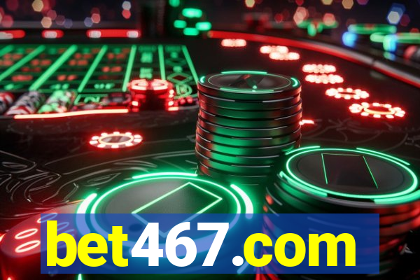 bet467.com