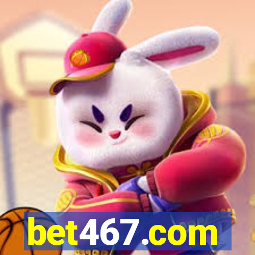 bet467.com