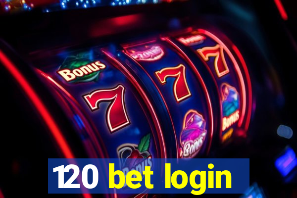 120 bet login