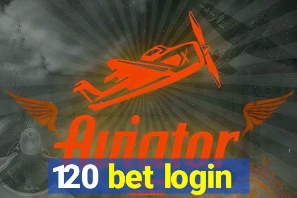 120 bet login