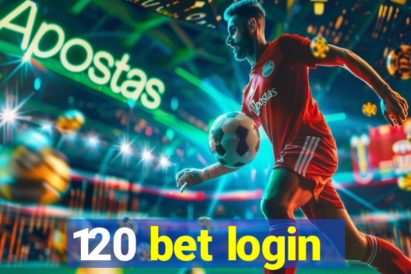 120 bet login