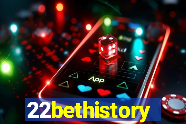 22bethistory