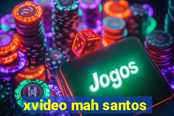 xvideo mah santos