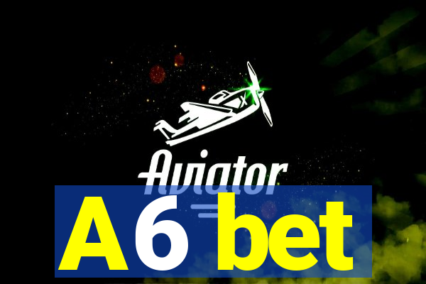 A6 bet