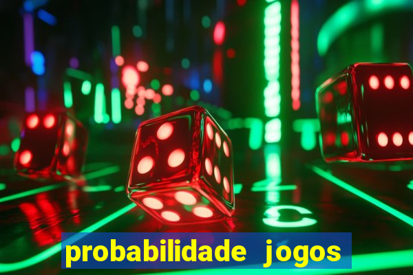 probabilidade jogos de futebol