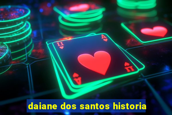 daiane dos santos historia