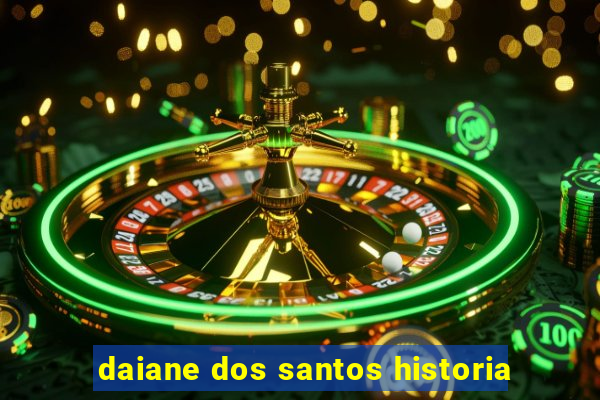 daiane dos santos historia