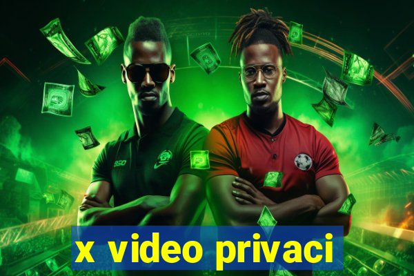 x video privaci