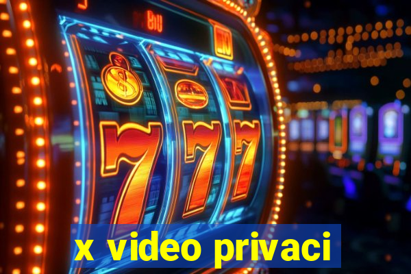 x video privaci