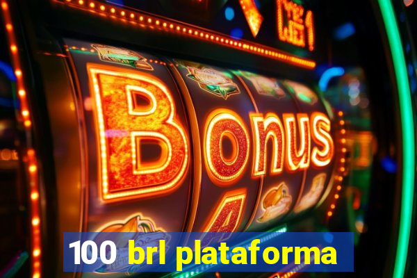 100 brl plataforma