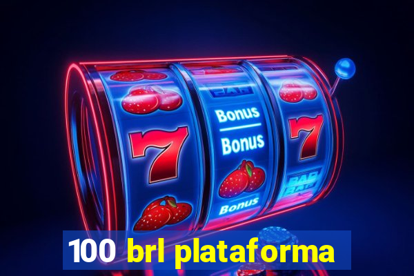 100 brl plataforma