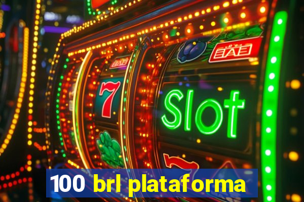 100 brl plataforma