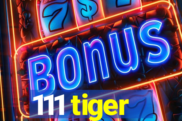 111 tiger