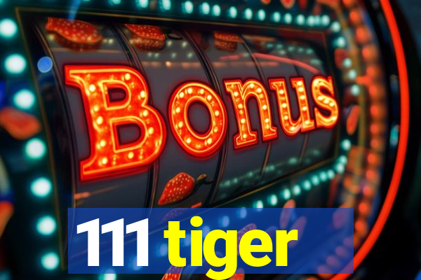 111 tiger