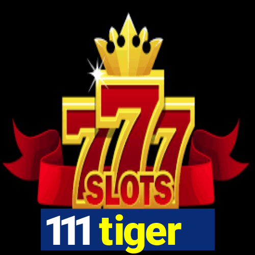 111 tiger