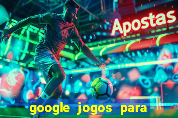 google jogos para ganhar dinheiro