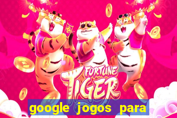 google jogos para ganhar dinheiro