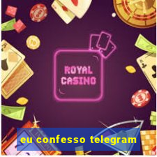 eu confesso telegram