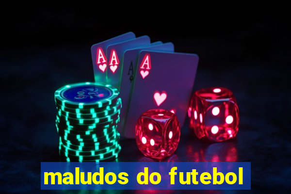 maludos do futebol