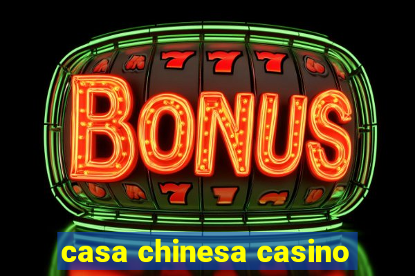 casa chinesa casino