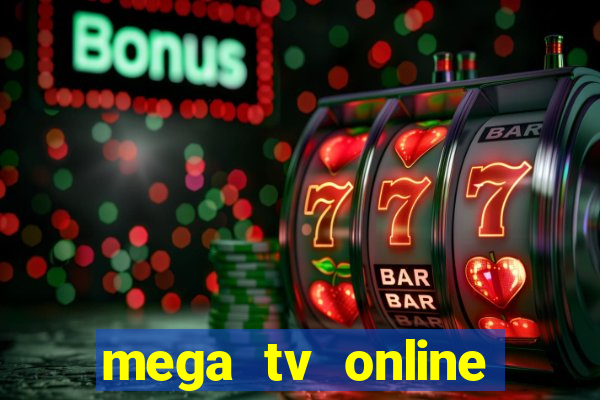 mega tv online gratis futebol ao vivo