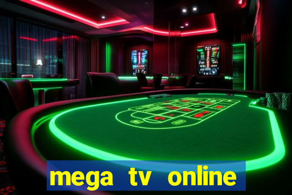 mega tv online gratis futebol ao vivo