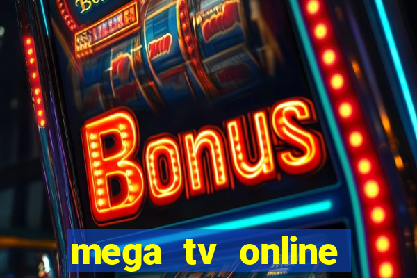 mega tv online gratis futebol ao vivo