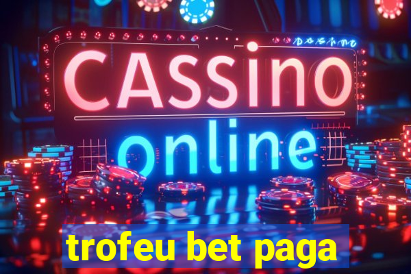 trofeu bet paga