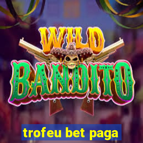 trofeu bet paga