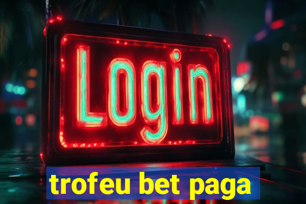 trofeu bet paga