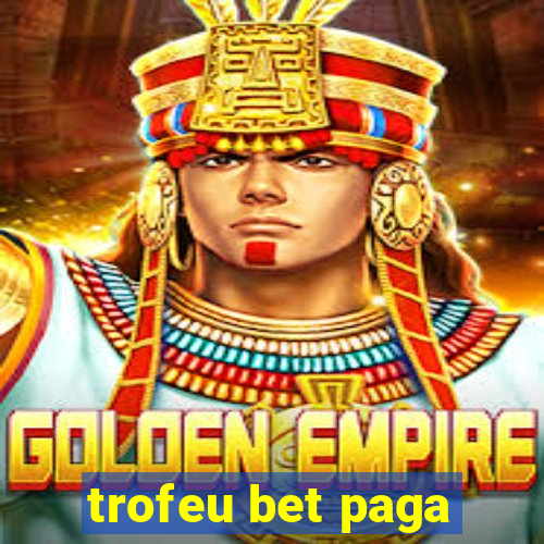 trofeu bet paga