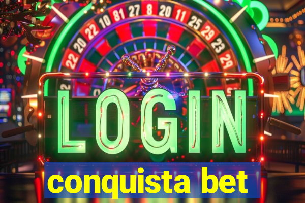 conquista bet