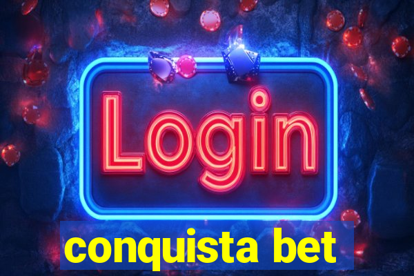 conquista bet